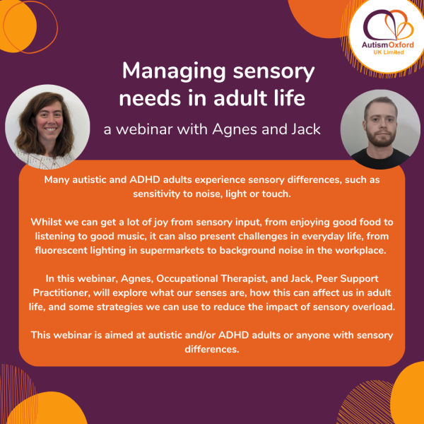Information about our Managing sensory needs in adult life Webinar Recording with Agnes and Jack.